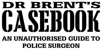 Dr Brent's Casebook - An Unauthorised Guide to Police Surgeon