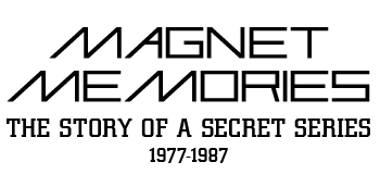 Magnet Memories - The Story of a Secret Series 1977-1987